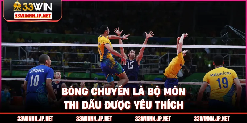 Bóng chuyền là bộ môn thi đấu được yêu thích